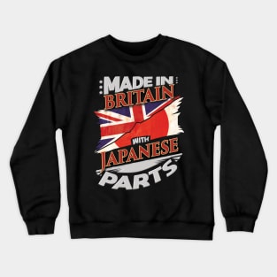 Made In Britain With Japanese Parts - Gift for Japanese From Japan Crewneck Sweatshirt